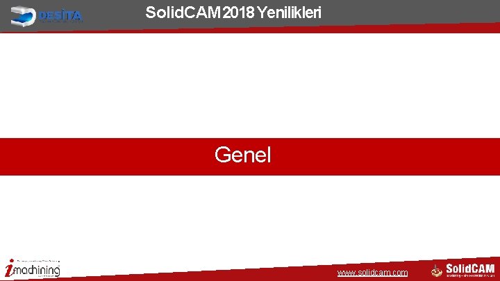 Solid. CAM 2018 Yenilikleri Genel www. solidcam. com Solid. CAM 2018 Yenilikleri Genel www. solidcam. com