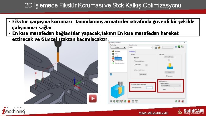 2 D İşlemede Fikstür Koruması ve Stok Kalkış Optimizasyonu • Fikstür çarpışma koruması, tanımlanmış 2 D İşlemede Fikstür Koruması ve Stok Kalkış Optimizasyonu • Fikstür çarpışma koruması, tanımlanmış