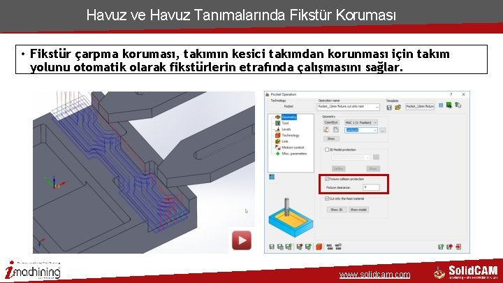 Havuz ve Havuz Tanımalarında Fikstür Koruması • Fikstür çarpma koruması, takımın kesici takımdan korunması Havuz ve Havuz Tanımalarında Fikstür Koruması • Fikstür çarpma koruması, takımın kesici takımdan korunması