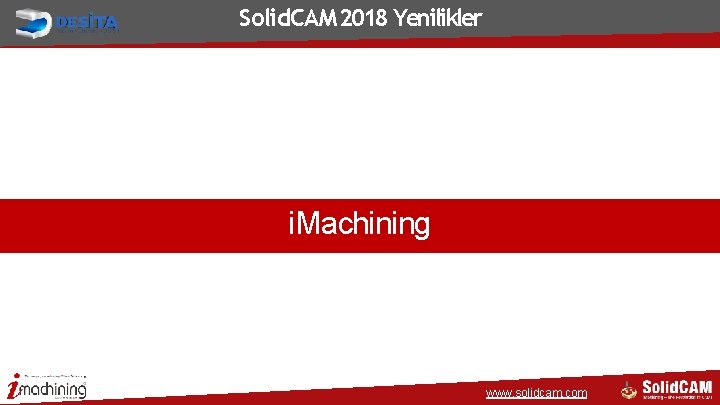 Solid. CAM 2018 Yenilikler i. Machining www. solidcam. com Solid. CAM 2018 Yenilikler i. Machining www. solidcam. com
