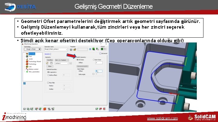 Gelişmiş Geometri Düzenleme • Geometri Ofset parametrelerini değiştirmek artık geometri sayfasında görünür. • Gelişmiş Gelişmiş Geometri Düzenleme • Geometri Ofset parametrelerini değiştirmek artık geometri sayfasında görünür. • Gelişmiş