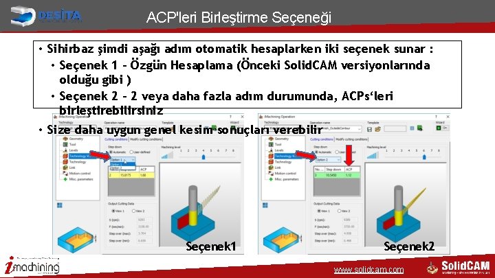 ACP'leri Birleştirme Seçeneği • Sihirbaz şimdi aşağı adım otomatik hesaplarken iki seçenek sunar : ACP'leri Birleştirme Seçeneği • Sihirbaz şimdi aşağı adım otomatik hesaplarken iki seçenek sunar :