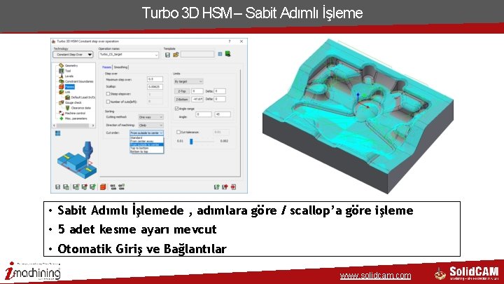 Turbo 3 D HSM – Sabit Adımlı İşleme • Sabit Adımlı İşlemede , adımlara Turbo 3 D HSM – Sabit Adımlı İşleme • Sabit Adımlı İşlemede , adımlara
