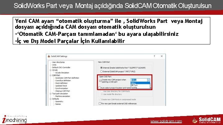 Solid. Works Part veya Montaj açıldığında Solid. CAM Otomatik Oluşturulsun Yeni CAM ayarı “otomatik Solid. Works Part veya Montaj açıldığında Solid. CAM Otomatik Oluşturulsun Yeni CAM ayarı “otomatik
