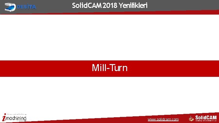 Solid. CAM 2018 Yenilikleri Mill-Turn www. solidcam. com Solid. CAM 2018 Yenilikleri Mill-Turn www. solidcam. com