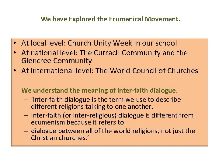 We have Explored the Ecumenical Movement. • At local level: Church Unity Week in