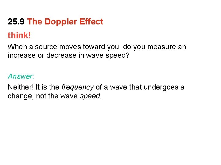 25. 9 The Doppler Effect think! When a source moves toward you, do you