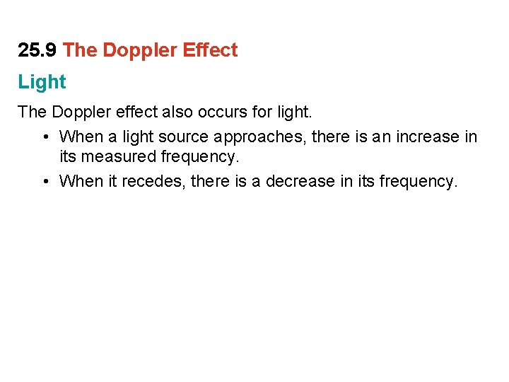 25. 9 The Doppler Effect Light The Doppler effect also occurs for light. •