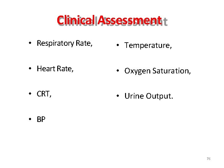Clinical Assessment • Respiratory Rate, • Temperature, • Heart Rate, • Oxygen Saturation, • Clinical Assessment • Respiratory Rate, • Temperature, • Heart Rate, • Oxygen Saturation, •