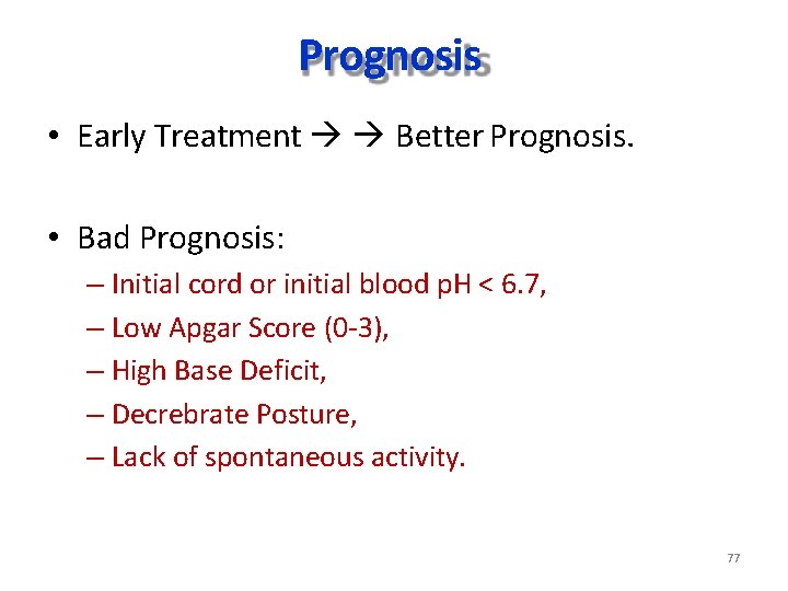 Prognosis • Early Treatment Better Prognosis. • Bad Prognosis: – Initial cord or initial Prognosis • Early Treatment Better Prognosis. • Bad Prognosis: – Initial cord or initial