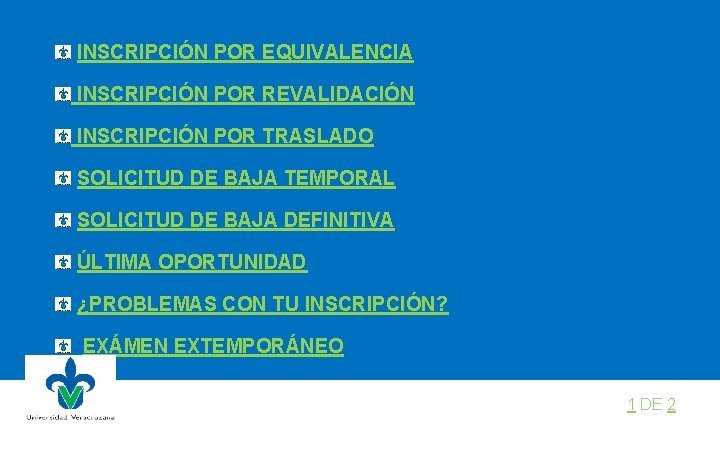 INSCRIPCIÓN POR EQUIVALENCIA INSCRIPCIÓN POR REVALIDACIÓN INSCRIPCIÓN POR TRASLADO SOLICITUD DE BAJA TEMPORAL SOLICITUD