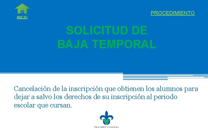 INICIO PROCEDIMIENTO SOLICITUD DE BAJA TEMPORAL Cancelación de la inscripción que obtienen los alumnos