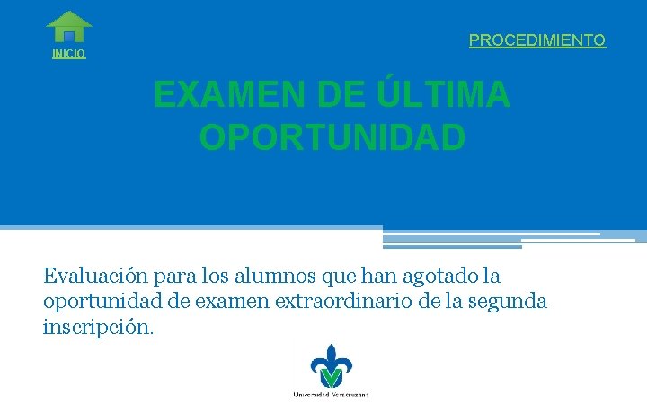 INICIO PROCEDIMIENTO EXAMEN DE ÚLTIMA OPORTUNIDAD Evaluación para los alumnos que han agotado la