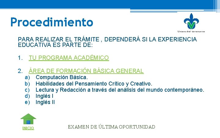 Procedimiento PARA REALIZAR EL TRÁMITE , DEPENDERÁ SI LA EXPERIENCIA EDUCATIVA ES PARTE DE: