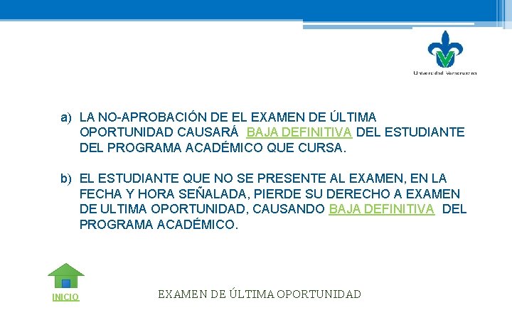 a) LA NO-APROBACIÓN DE EL EXAMEN DE ÚLTIMA OPORTUNIDAD CAUSARÁ BAJA DEFINITIVA DEL ESTUDIANTE