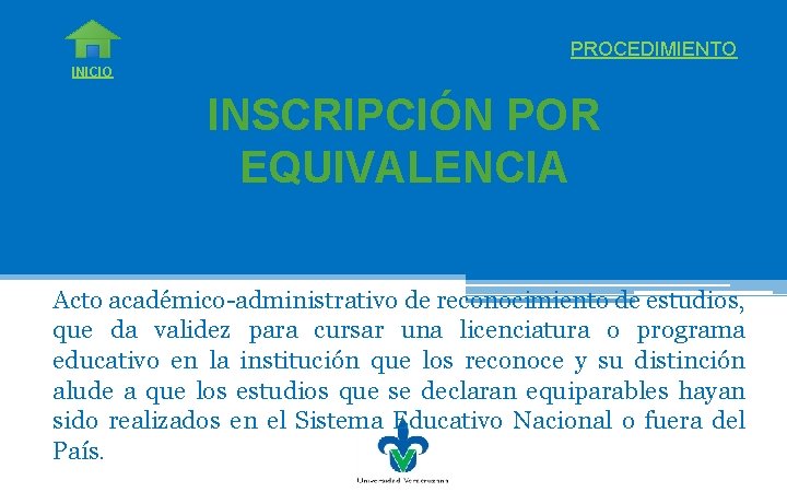 PROCEDIMIENTO INICIO INSCRIPCIÓN POR EQUIVALENCIA Acto académico-administrativo de reconocimiento de estudios, que da validez