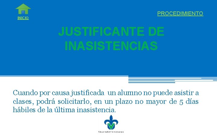 INICIO PROCEDIMIENTO JUSTIFICANTE DE INASISTENCIAS Cuando por causa justificada un alumno no puede asistir