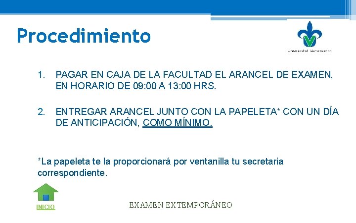 Procedimiento 1. PAGAR EN CAJA DE LA FACULTAD EL ARANCEL DE EXAMEN, EN HORARIO