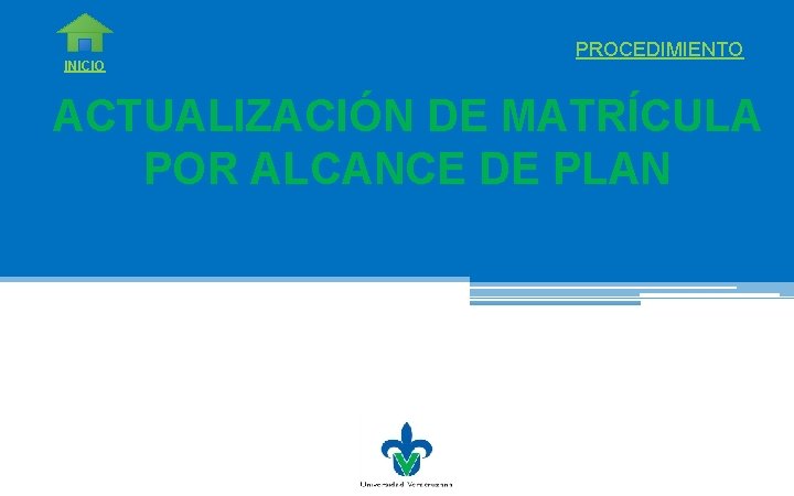 INICIO PROCEDIMIENTO ACTUALIZACIÓN DE MATRÍCULA POR ALCANCE DE PLAN 