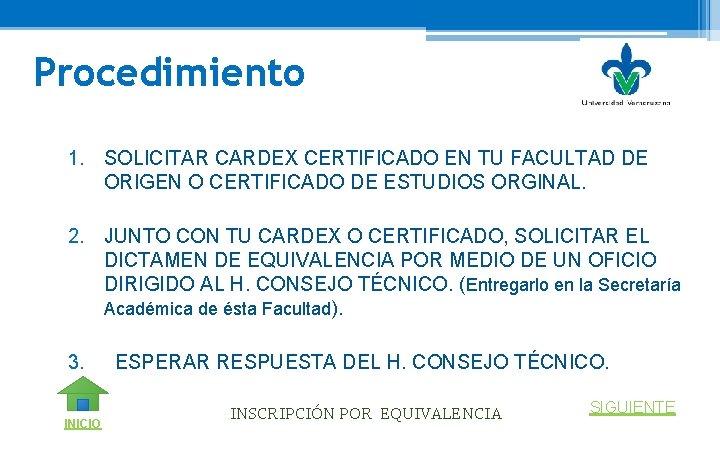 Procedimiento 1. SOLICITAR CARDEX CERTIFICADO EN TU FACULTAD DE ORIGEN O CERTIFICADO DE ESTUDIOS