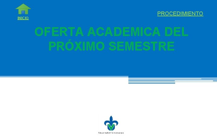 INICIO PROCEDIMIENTO OFERTA ACADEMICA DEL PRÓXIMO SEMESTRE 