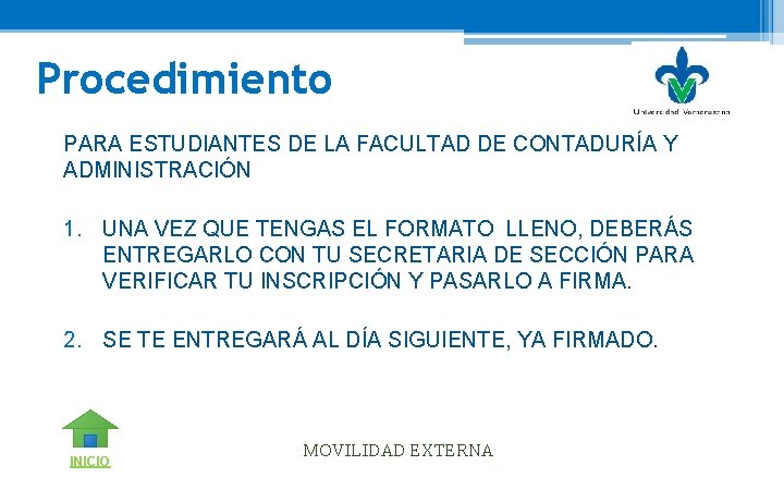 Procedimiento PARA ESTUDIANTES DE LA FACULTAD DE CONTADURÍA Y ADMINISTRACIÓN 1. UNA VEZ QUE