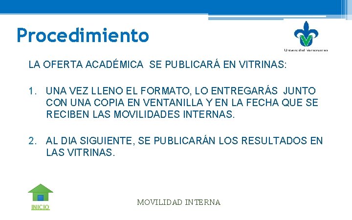 Procedimiento LA OFERTA ACADÉMICA SE PUBLICARÁ EN VITRINAS: 1. UNA VEZ LLENO EL FORMATO,