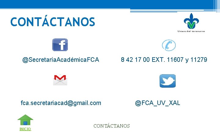 CONTÁCTANOS @Secretaría. Académica. FCA 8 42 17 00 EXT. 11607 y 11279 fca. secretariacad@gmail.