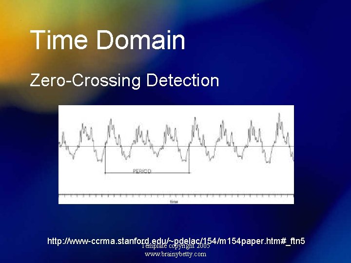 Time Domain Zero-Crossing Detection http: //www-ccrma. stanford. edu/~pdelac/154/m 154 paper. htm#_ftn 5 Template copyright