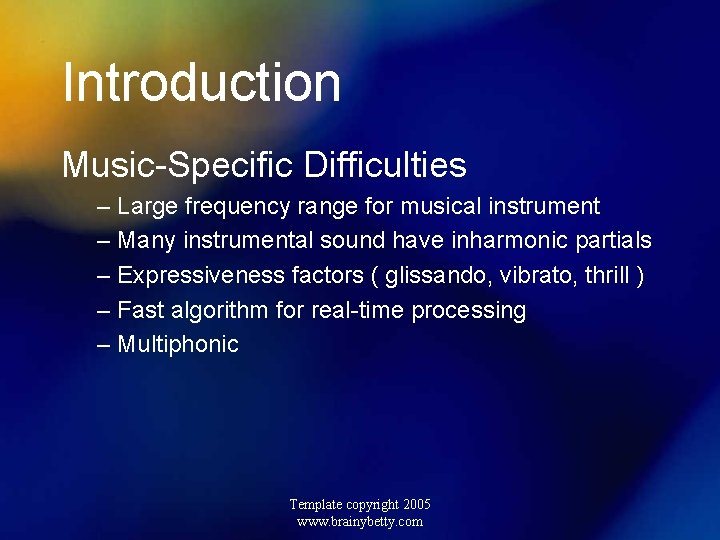Introduction Music-Specific Difficulties – Large frequency range for musical instrument – Many instrumental sound