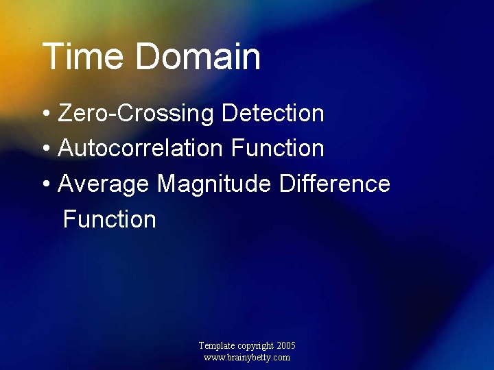 Time Domain • Zero-Crossing Detection • Autocorrelation Function • Average Magnitude Difference Function Template