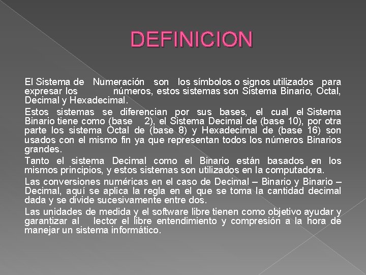  DEFINICION El Sistema de Numeración son los símbolos o signos utilizados para expresar