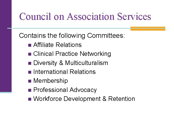 Council on Association Services Contains the following Committees: Affiliate Relations n Clinical Practice Networking