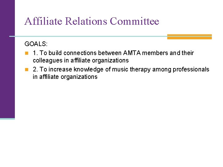 Affiliate Relations Committee GOALS: n 1. To build connections between AMTA members and their