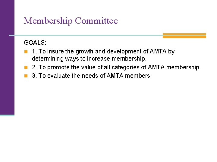 Membership Committee GOALS: n 1. To insure the growth and development of AMTA by