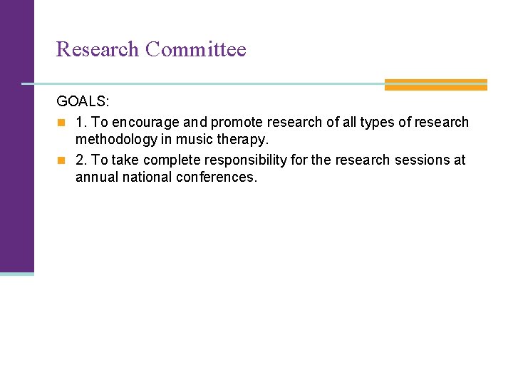 Research Committee GOALS: n 1. To encourage and promote research of all types of