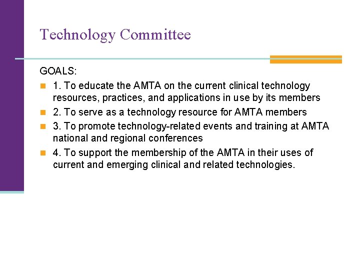 Technology Committee GOALS: n 1. To educate the AMTA on the current clinical technology