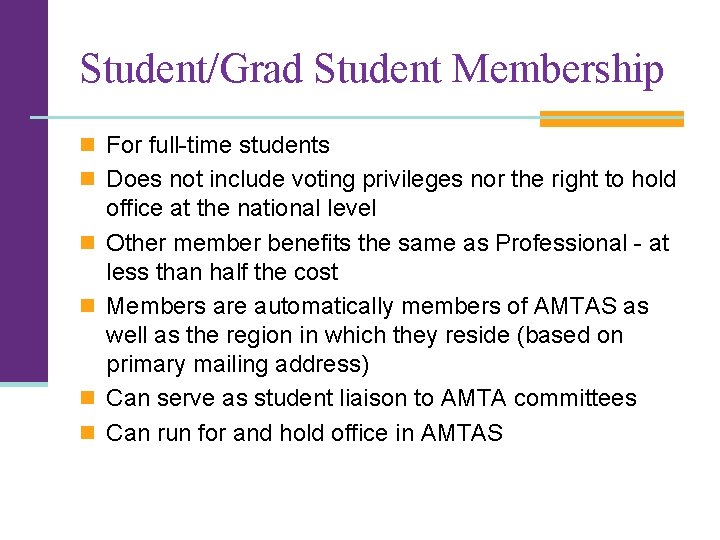 Student/Grad Student Membership n For full-time students n Does not include voting privileges nor