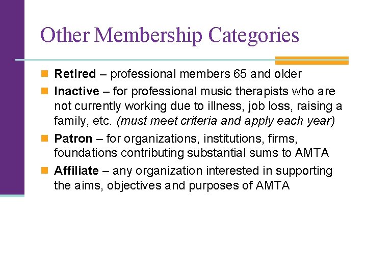 Other Membership Categories n Retired – professional members 65 and older n Inactive –