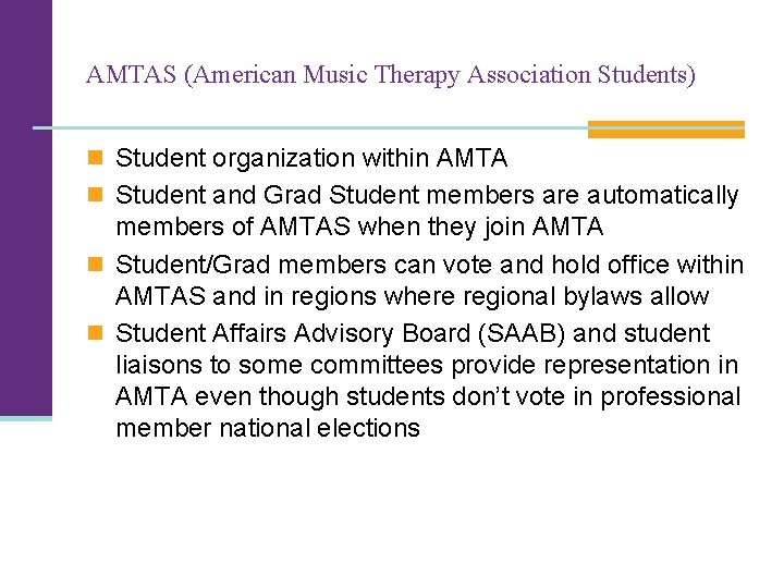 AMTAS (American Music Therapy Association Students) n Student organization within AMTA n Student and