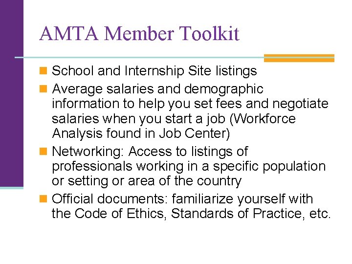 AMTA Member Toolkit n School and Internship Site listings n Average salaries and demographic