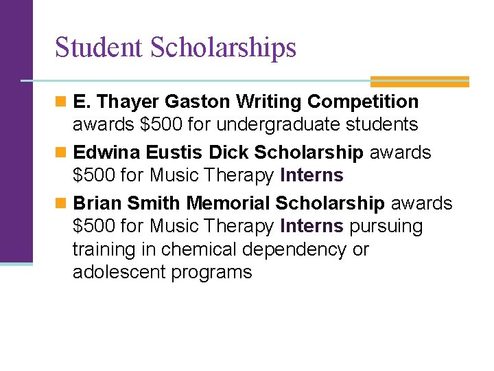 Student Scholarships n E. Thayer Gaston Writing Competition awards $500 for undergraduate students n