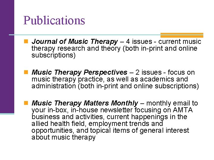 Publications n Journal of Music Therapy – 4 issues - current music therapy research