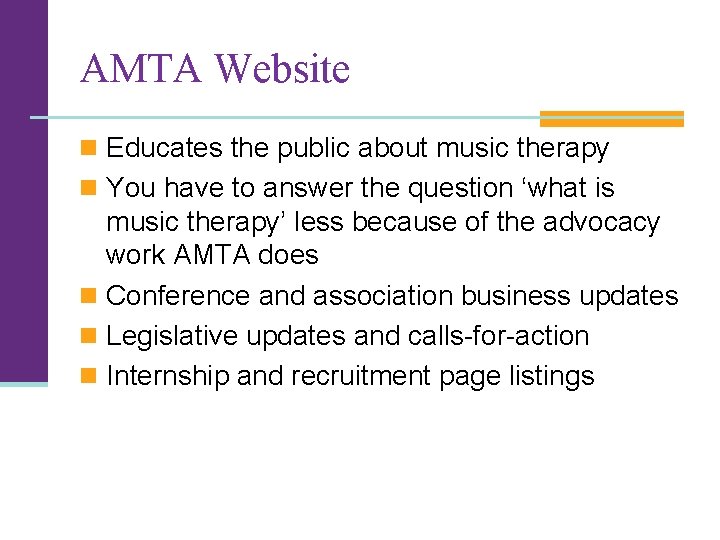 AMTA Website n Educates the public about music therapy n You have to answer