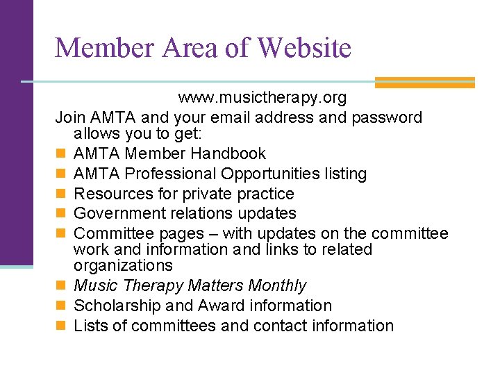 Member Area of Website www. musictherapy. org Join AMTA and your email address and