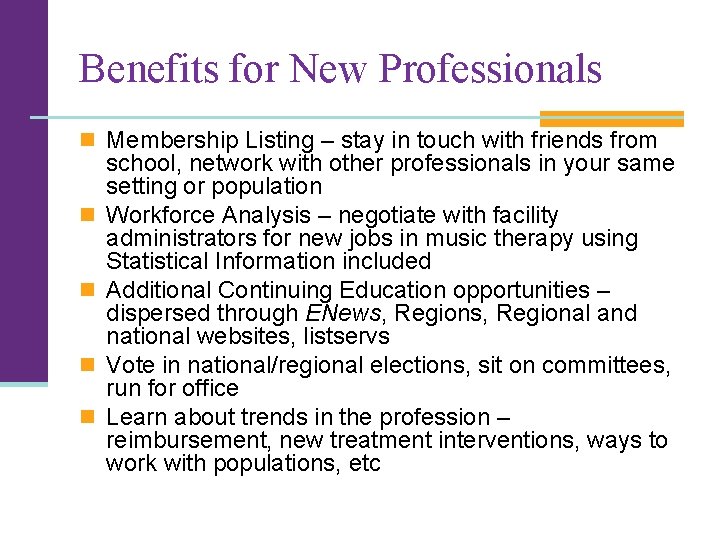 Benefits for New Professionals n Membership Listing – stay in touch with friends from