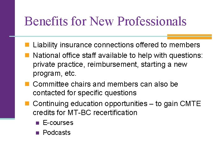 Benefits for New Professionals n Liability insurance connections offered to members n National office