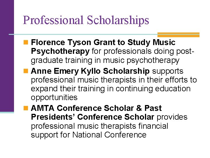 Professional Scholarships n Florence Tyson Grant to Study Music Psychotherapy for professionals doing postgraduate