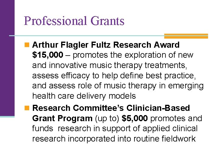 Professional Grants n Arthur Flagler Fultz Research Award $15, 000 – promotes the exploration