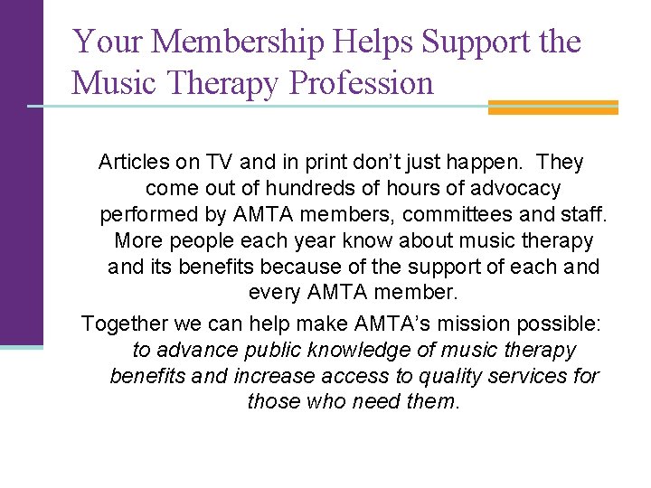 Your Membership Helps Support the Music Therapy Profession Articles on TV and in print